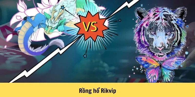Rồng hổ Rikvip